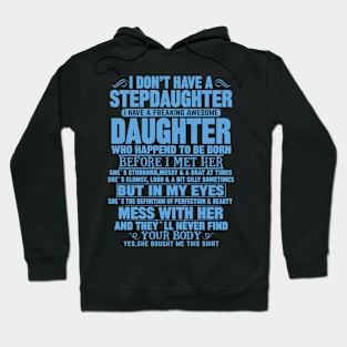 I Don’t Have A Stepdaughter I Have A Freaking Awesome Daughter Hoodie